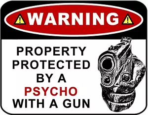 Insegna laminata "Proprietà di avvertimento protetta da uno psicopatico con pistola" 11 per 9,5 - Foto 1 di 3