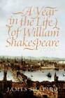 A Year in the Life of William Shakespeare: 1599 - Hardcover - GOOD