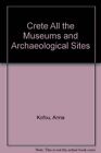 Crete All The Museums And Archaeological Sites By Kofou, Anna Book The Fast Free