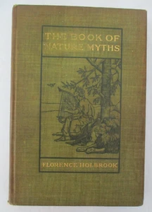 THE BOOK OF NATURE MYTHS by Florence Holbrook, with E. Boyd Smith Illus. 1902 - Imagen 1 de 10