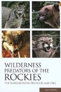 Wilderness Predators of the Rockies: The Bond Between Predator and Prey by Mike  - Imagen 1 de 1