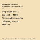 Berichte der Deutschen Botanischen Gesellschaft, Vol. 37: Gegrndet am 17, Sept