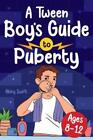 Abby Swift A Tween Boys Guide To Puberty Poche Tween Guides To Growing Up