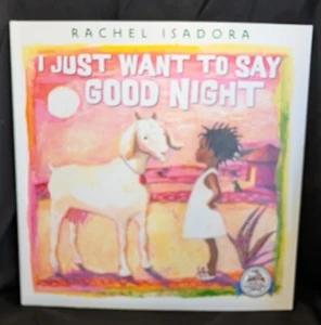 I Just Want To Say Good Night - Paperback by Rachel Isadora - c2017 - Picture 1 of 3
