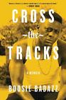Cross the Tracks: A Memoir by Boosie Badazz (English) Hardcover Book