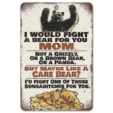 I Would Fight A Bear For You Mom - Funny - Aluminum Metal Novelty Sign