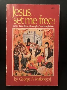Jesus, Set Me Free! : Inner Freedom Through Contemplation by George A Maloney PB - Picture 1 of 2