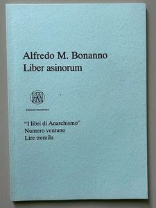 Liber asinorum di Alfredo M Bonanno I libri di Anarchismo 21 Ed. Anarchismo 2000 - Foto 1 di 12