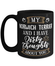 Funny Norwich Terrier Coffee Mug Dog Gift for Dog Mom or Dog Dad - Dirty Thought