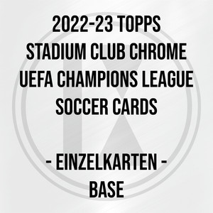 2022-23 Topps Stadium Club Chrome UEFA Champions League - Choose Base Cards