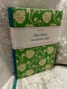 Das Glück ist immer nah: Von der Kunst, heiter und zufrieden durchs Leben zu geh - Picture 1 of 1