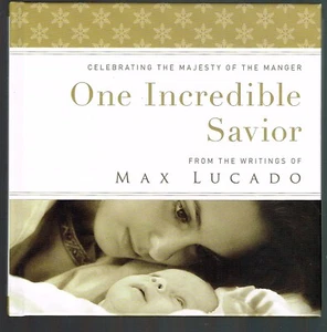One Incredible Savior - Celebrating the Majesty of the Manger by Max Lucado - Picture 1 of 2