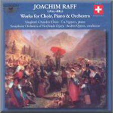 Joseph Joachim Raf Joseph Joachim Raff: Works for Choir, Piano and Orchestr (CD)