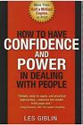 HOW TO HAVE CONFIDENCE AND POWER IN DEALING WITH PEOPLE By Les Giblin BRAND NEW