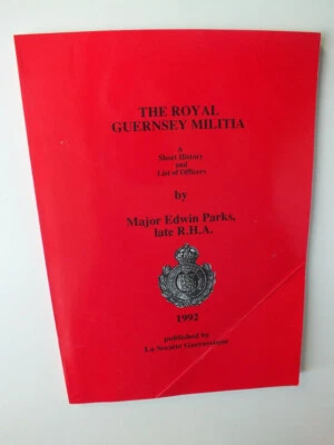 The Royal Guernsey Militia: A Short History and List of Officers by Edwin Parks - Image 1 of 3