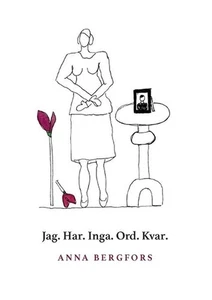 Jag. Har. Inga. Ord. Kvar. by Anna Bergfors (Swedish) Paperback Book - Picture 1 of 1