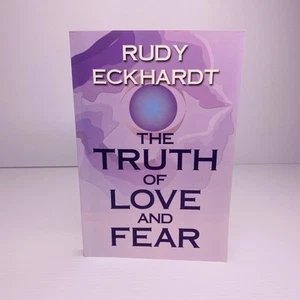 The Truth of Love and Fear by Rudy Eckhardt Educate You About Love Fear & Guilt - Picture 1 of 13