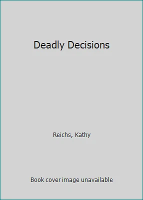 Deadly Decisions by Kathy Reichs - Image 1 of 1