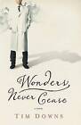 Wonders Never Cease By Downs, Tim  Author  May2820