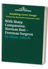 With Sharp Compassion: Norman Dott - Freeman Surgeon By Shaw, John R. Hardback