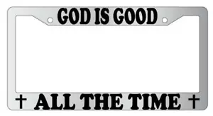 God Is Good All The Time Chrome License Plate Frame - Picture 1 of 1
