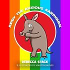 Addy the Anxious Aardvark par Rebecca Stack