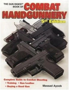 Gun Digest Book of Combat Handgunnery 5th Edition (Massad Ayoob) - Imagen 1 de 1