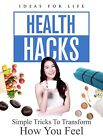 Health Hacks Simple Tricks To Transform How You Feel Dvd Hareen Gani