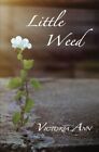 Little Weed (From The Garden) (Volume 1) By Victoria Ann **Brand New**