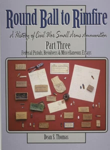 Round Ball to Rimfire: A History of Civil War Small Arms Ammunition Part 3 - Picture 1 of 2