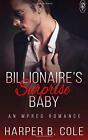 Billionaire's Surprise Baby: An Mpreg Romance By Harper B Cole **Brand New**