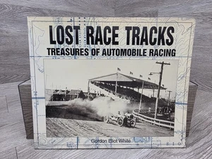 Lost Race Tracks : Treasures of Automobile Racing by Gordon Eliot White - Picture 1 of 4