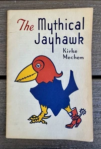 THE MYTHICAL JAYHAWK Kirke Mechem BOOKLET Book 1956 KU Kansas - Picture 1 of 6
