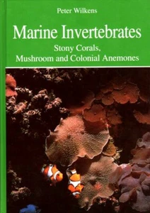 Marine Invertebrates : Stony Corals, Mushroom, Colonial Anemones -Peter Wilkens - Picture 1 of 2