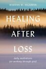 Healing After Loss:: Daily Meditations for Working Through Grief by Hickman: New