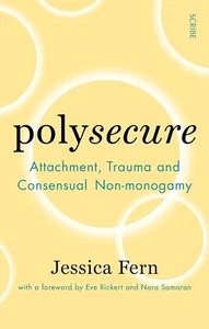 Polysecure: Attachment, Trauma and Consensual Non-monogamy By Jessica Fern NEW - Picture 1 of 2