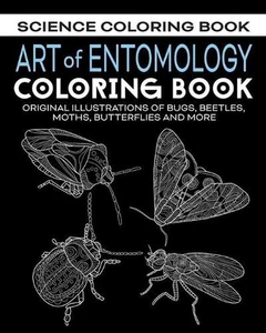 Art of Entomology Coloring Book: Original Illustrations of Bugs, Beetles, Moths, - Picture 1 of 1