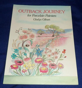 Outback Journey for Porcelain Painters / Gladys Gilbert | L/New+ PB, 1985  - Picture 1 of 1