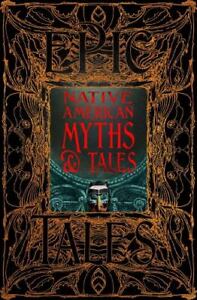 Native American Myths & Tales: Epic Tales [Gothic Fantasy]