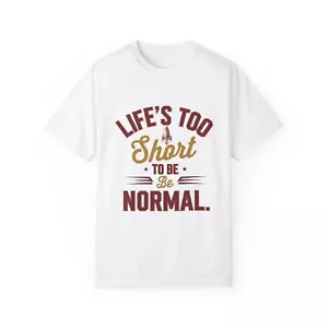 Life's Too Short Unisex Garment-Dyed T-shirt, Funny Tee, Casual Wear - Picture 1 of 2