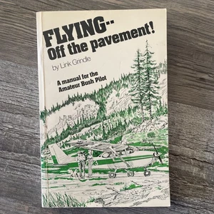 VTG.. 1977 Flying off the Pavement.. Signed, Link Grindle…. Bush Pilot… - Bild 1 von 4