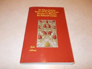 The Fifteen Decisive Battle of the World From Maratohn to Waterloo Edward Creasy - Picture 1 of 1