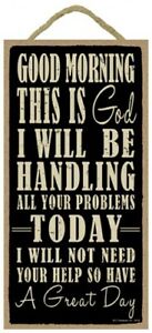 Good Morning This is God I will be handling all...Have a Great Day Wood Sign 968