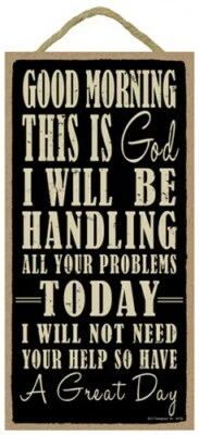 Good Morning This is God I will be handling all...Have a Great Day Wood Sign 968 - Image 1 of 3