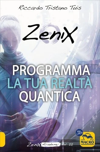 LIBRO PROGRAMMA LA TUA REALTÀ QUANTICA - ZENIX VOL. 2 - RICCARDO TRISTANO TUIS - Immagine 1 di 1