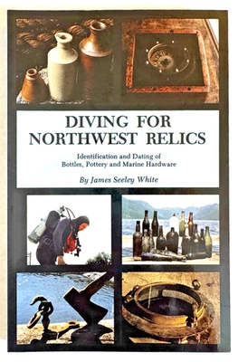 DIVING FOR NORTHWEST RELICS by James Seeley White - First Edition PB NEW - Image 1 of 4