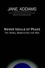Jane Addams Newer Ideals of Peace (Hardback)