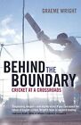 Behind the Boundary: Cricket at a Cr..., Wright, Graeme