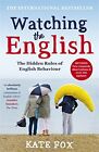 Watching the English: The International Bestseller Revised and U... by Fox, Kate