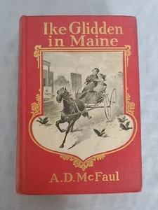 Ike Glidden in Maine: A Story of Rural Life...by AD McFaul - Antique Hardcover - Picture 1 of 5